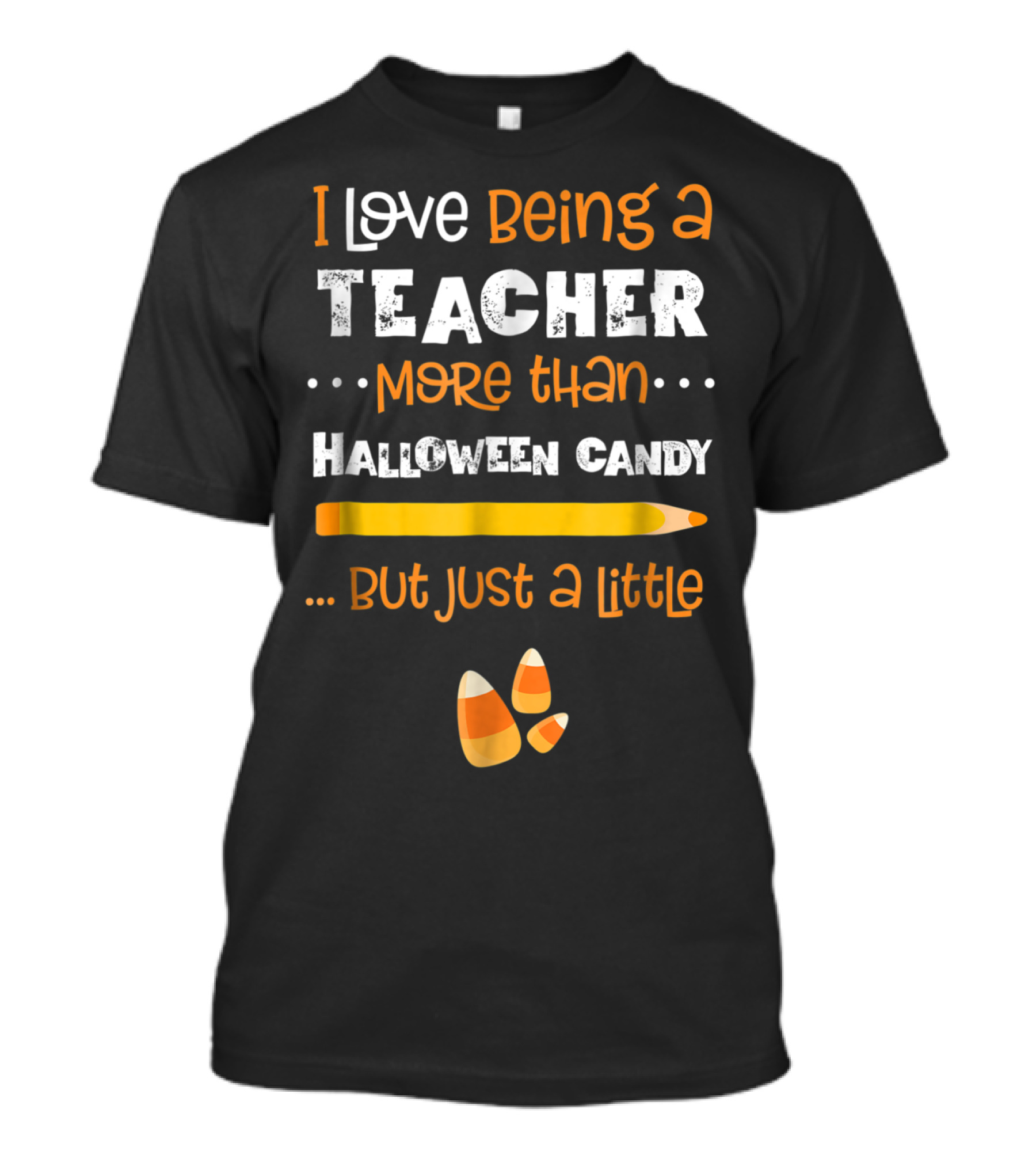 I Love Being A Teacher More Than Halloween Candy But Just A Little T-Shirt