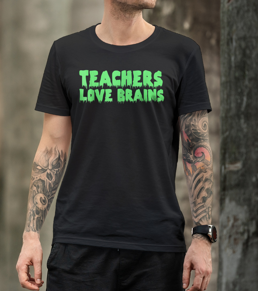 Teachers Love Brains Neon Green Spooky Dripping Text T-Shirt