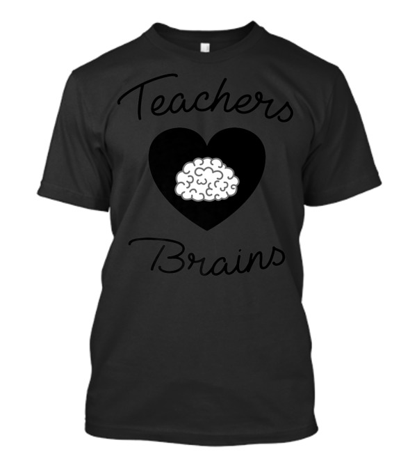 Teachers Love Brains Heart T-Shirt