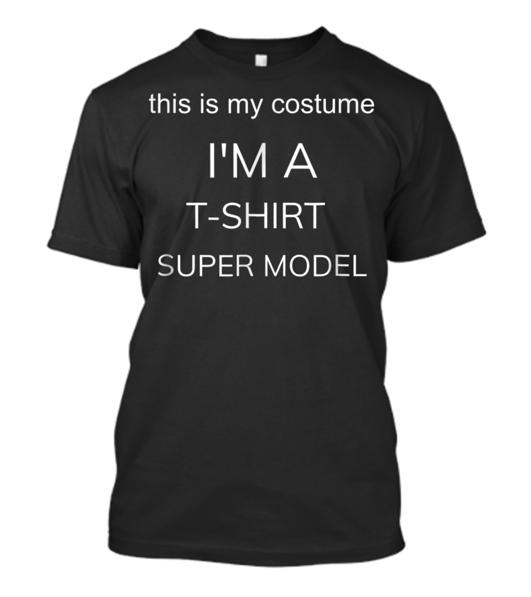 This Is My Costume I'm A T-Shirt Super Model T-Shirt