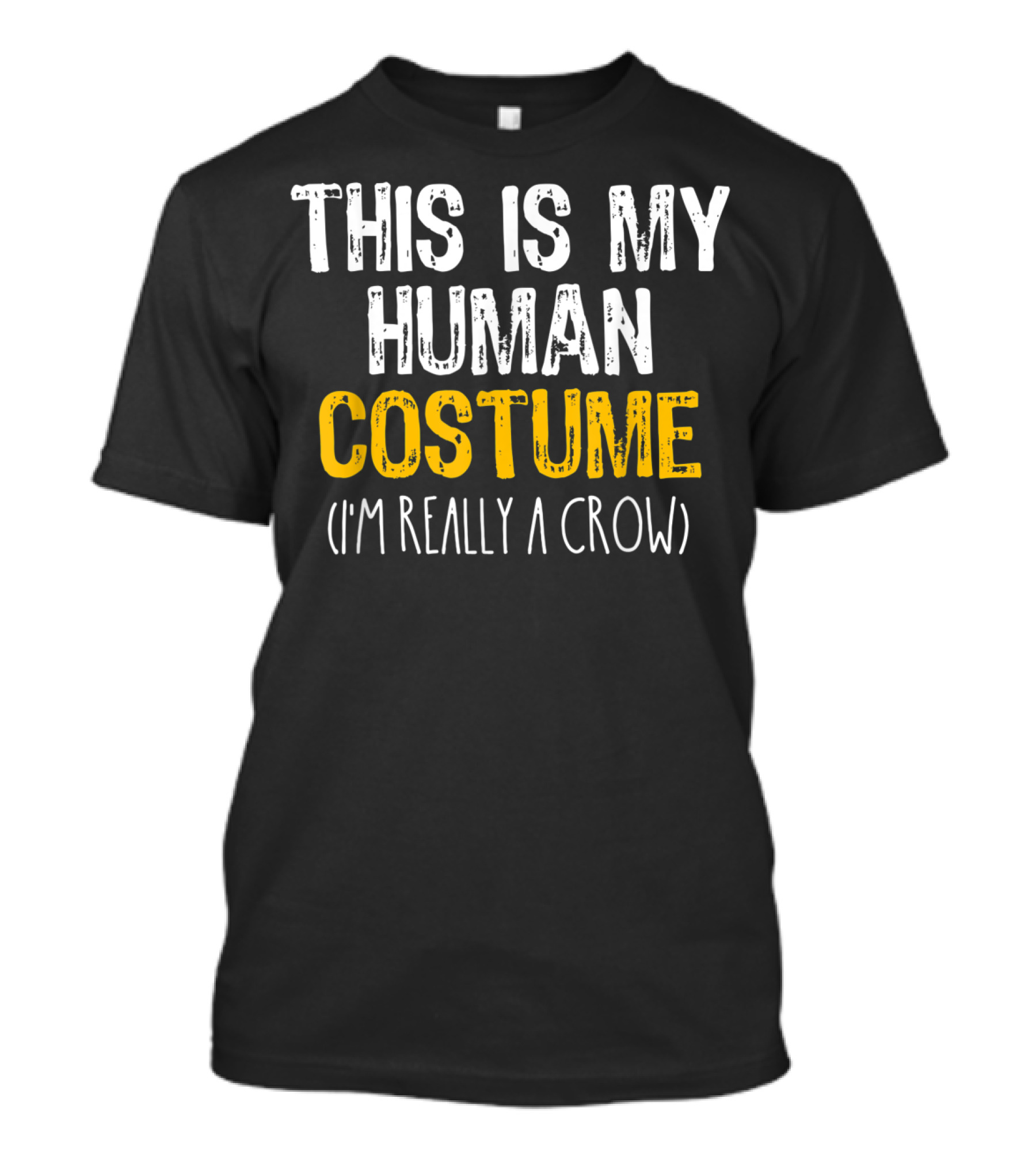 This Is My Human Costume I'm Really A Crow T-Shirt