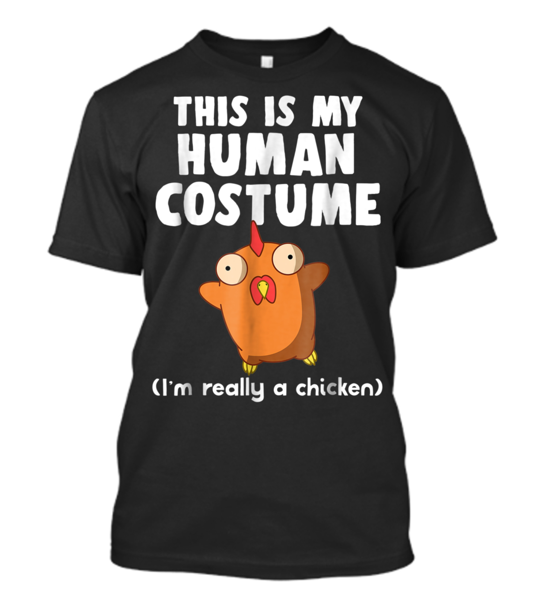 This Is My Human Costume I'm Really A Chicken Funny Chicken Halloween Humor T-Shirt