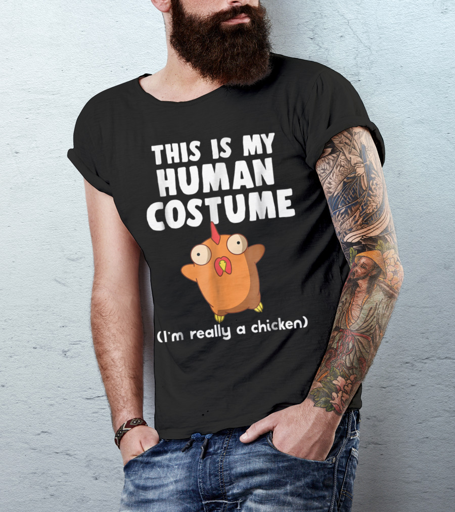 This Is My Human Costume I'm Really A Chicken Funny Chicken Halloween Humor T-Shirt