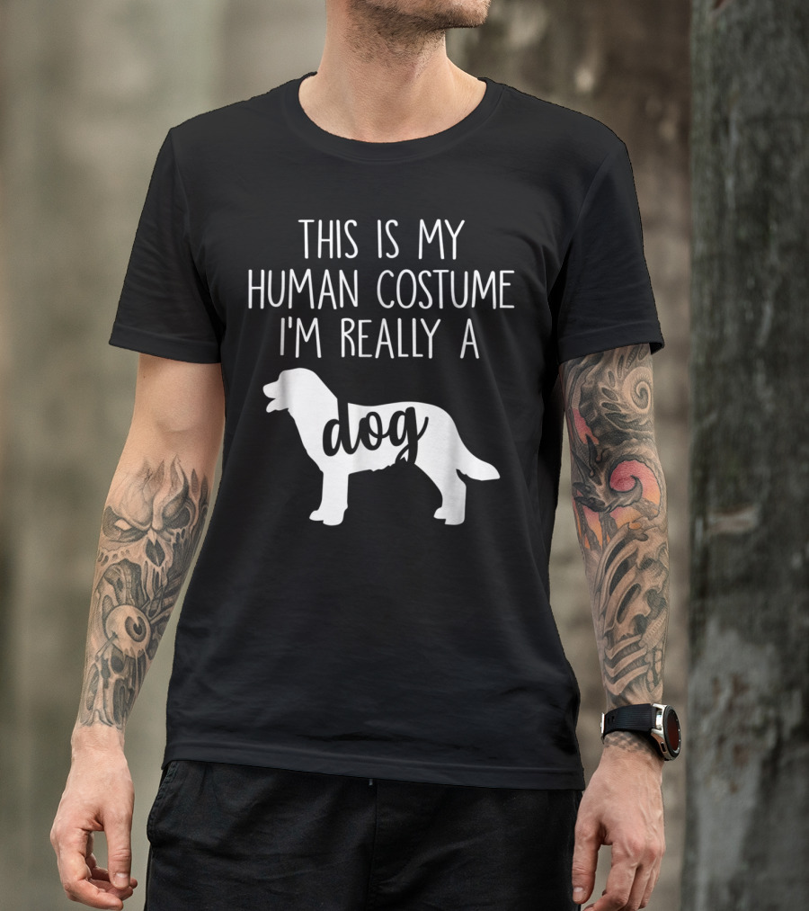 This Is My Human Costume I'm Really A Dog Canine T-Shirt