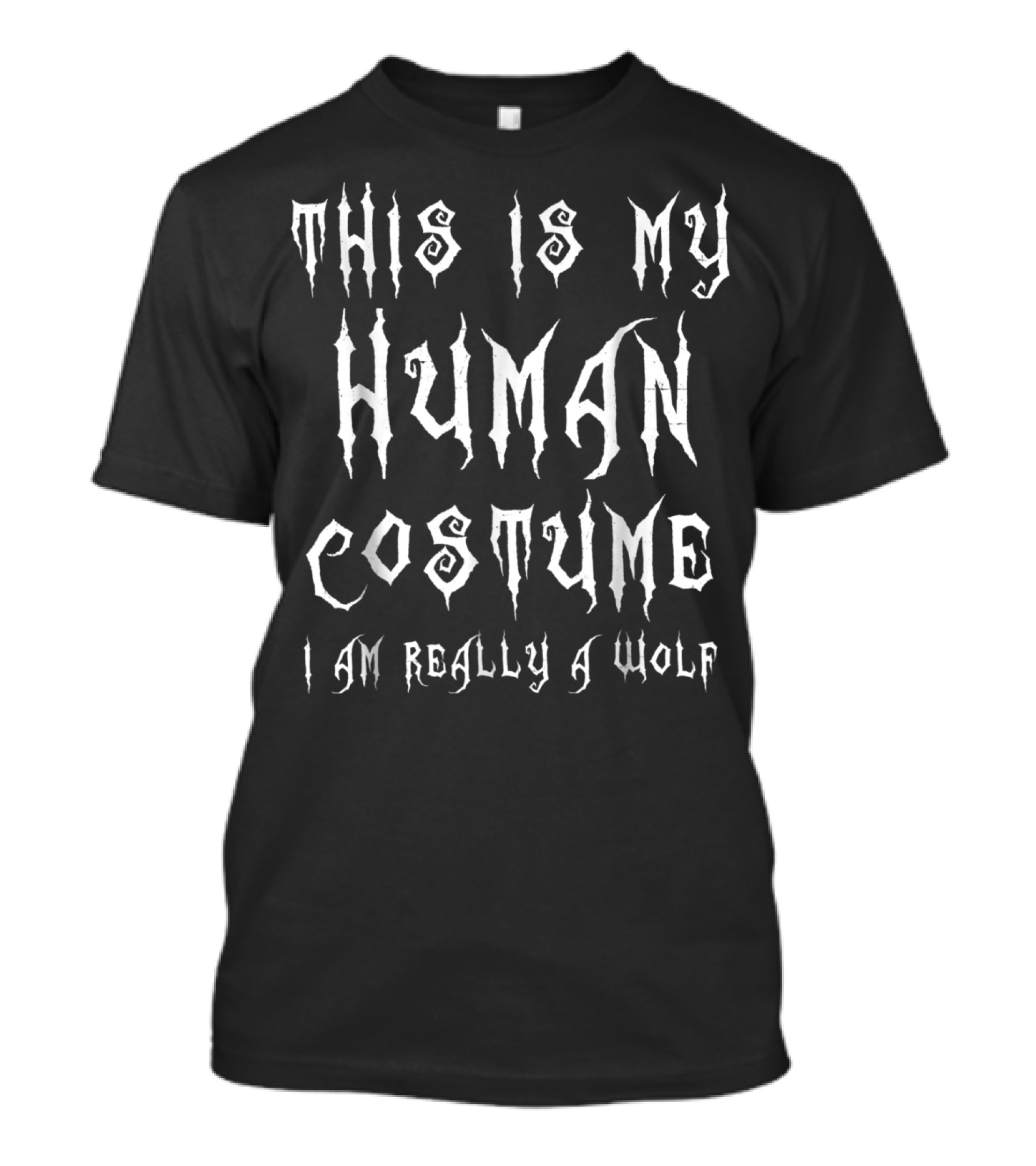 This Is My Human Costume I Am Really A Wolf T-Shirt