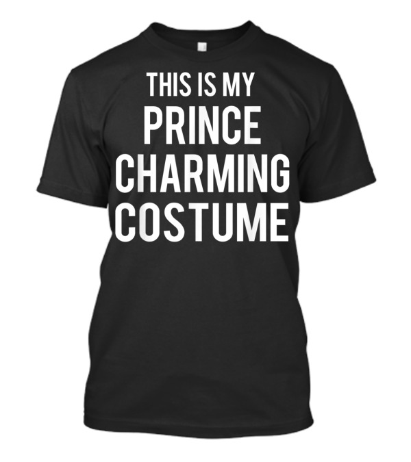 THIS IS MY PRINCE CHARMING COSTUME T-Shirt