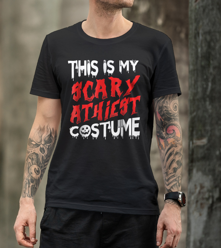 THIS IS MY SCARY ATHIEST COSTUME T-Shirt