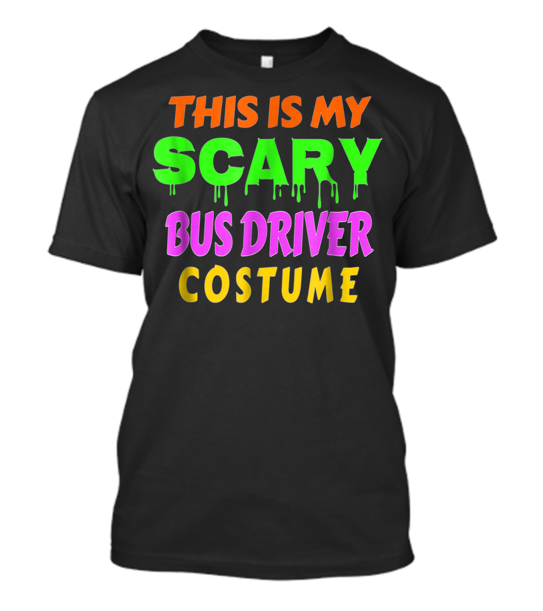 This Is My Scary Bus Driver Costume Halloween Radioactive Colors T-Shirt