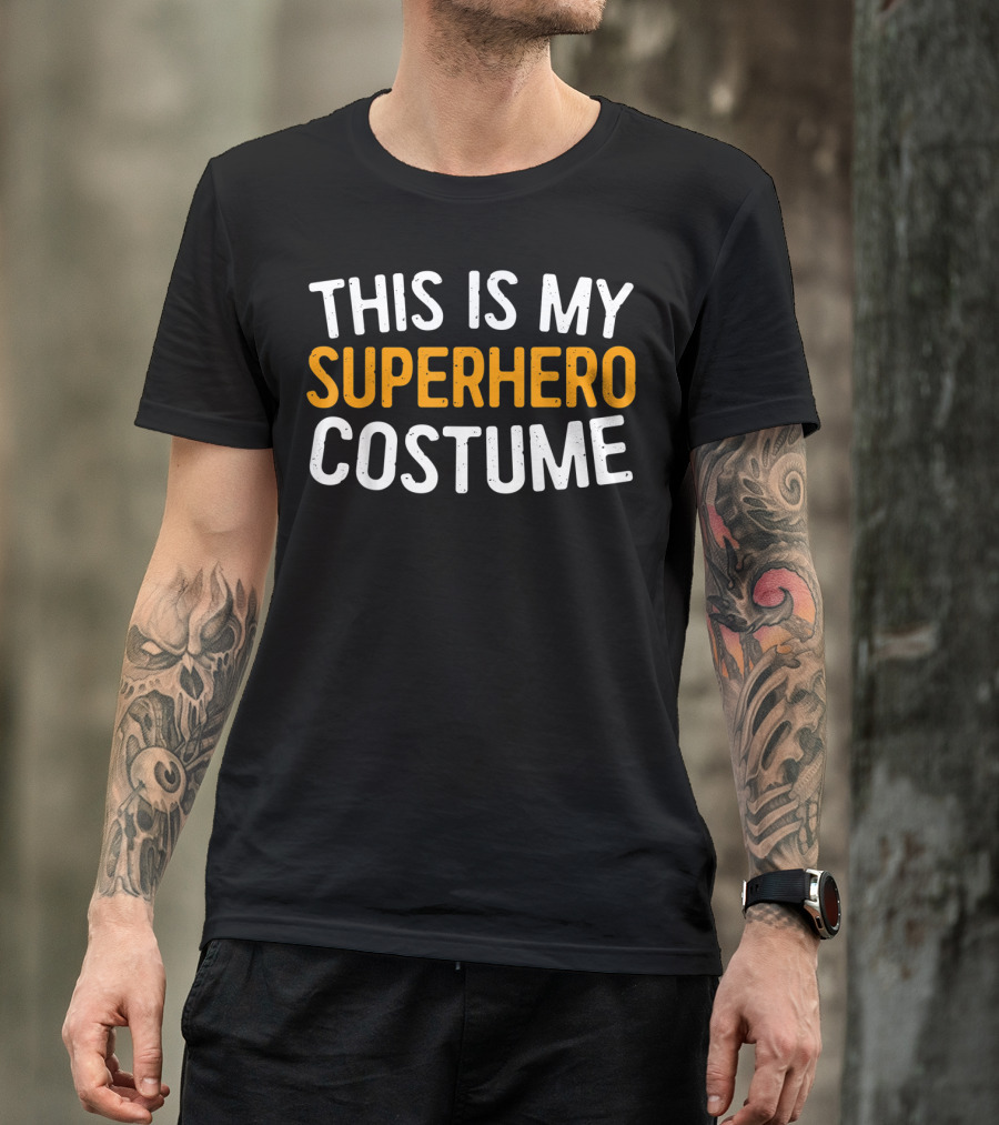 THIS IS MY SUPERHERO COSTUME T-Shirt