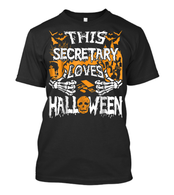 Skeleton Hands Surrounding This Secretary Loves Halloween With Spooky Background And Skull T-Shirt