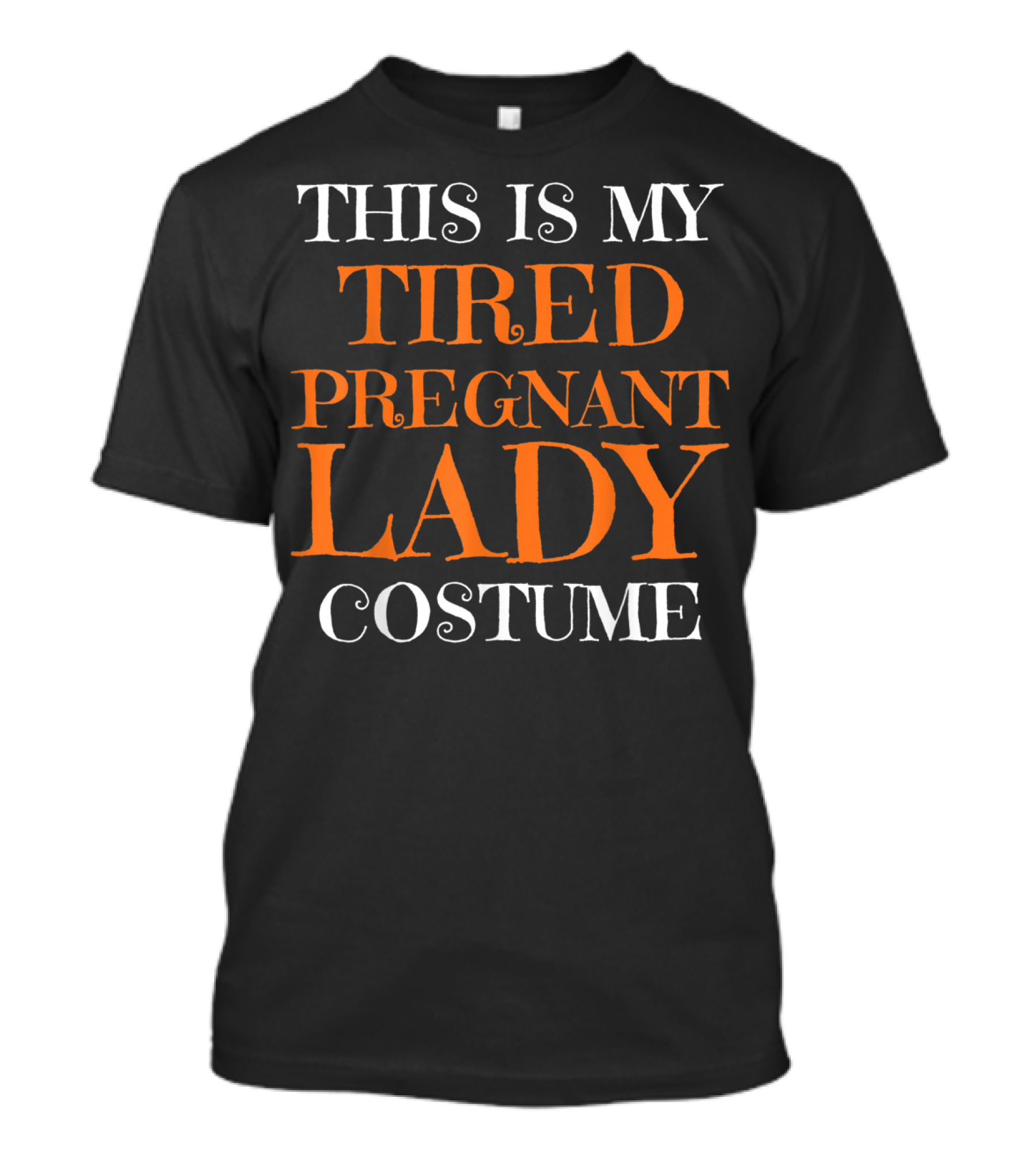 THIS IS MY TIRED PREGNANT LADY COSTUME T-Shirt