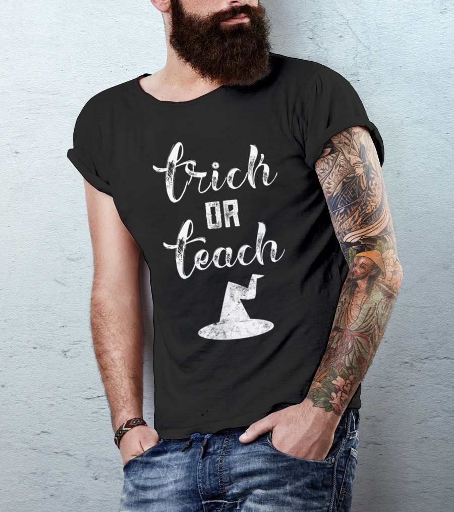 Trick Or Teach Halloween Witch Hat Teacher School Scary T-Shirt