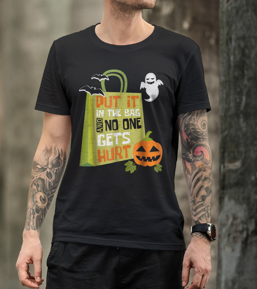 Put It In The Bag And No One Gets Hurt Halloween Ghost Pumpkin Bats T-Shirt