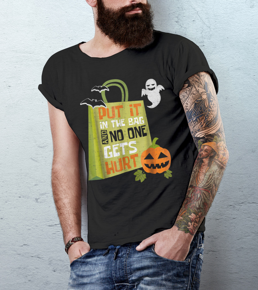 Put It In The Bag And No One Gets Hurt Halloween Ghost Pumpkin Bats T-Shirt