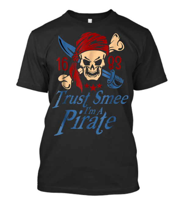 Trust Smee I'm A Pirate Skull Crossbones 1683 Halloween Pirate Day T-Shirt