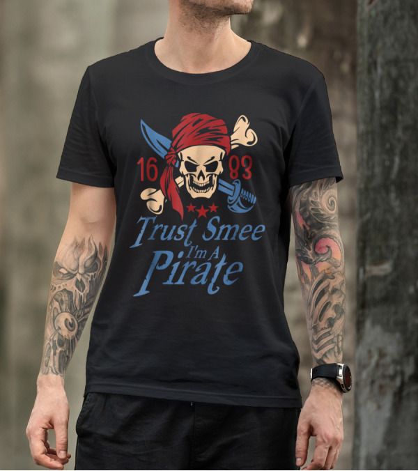 Trust Smee I'm A Pirate Skull Crossbones 1683 Halloween Pirate Day T-Shirt