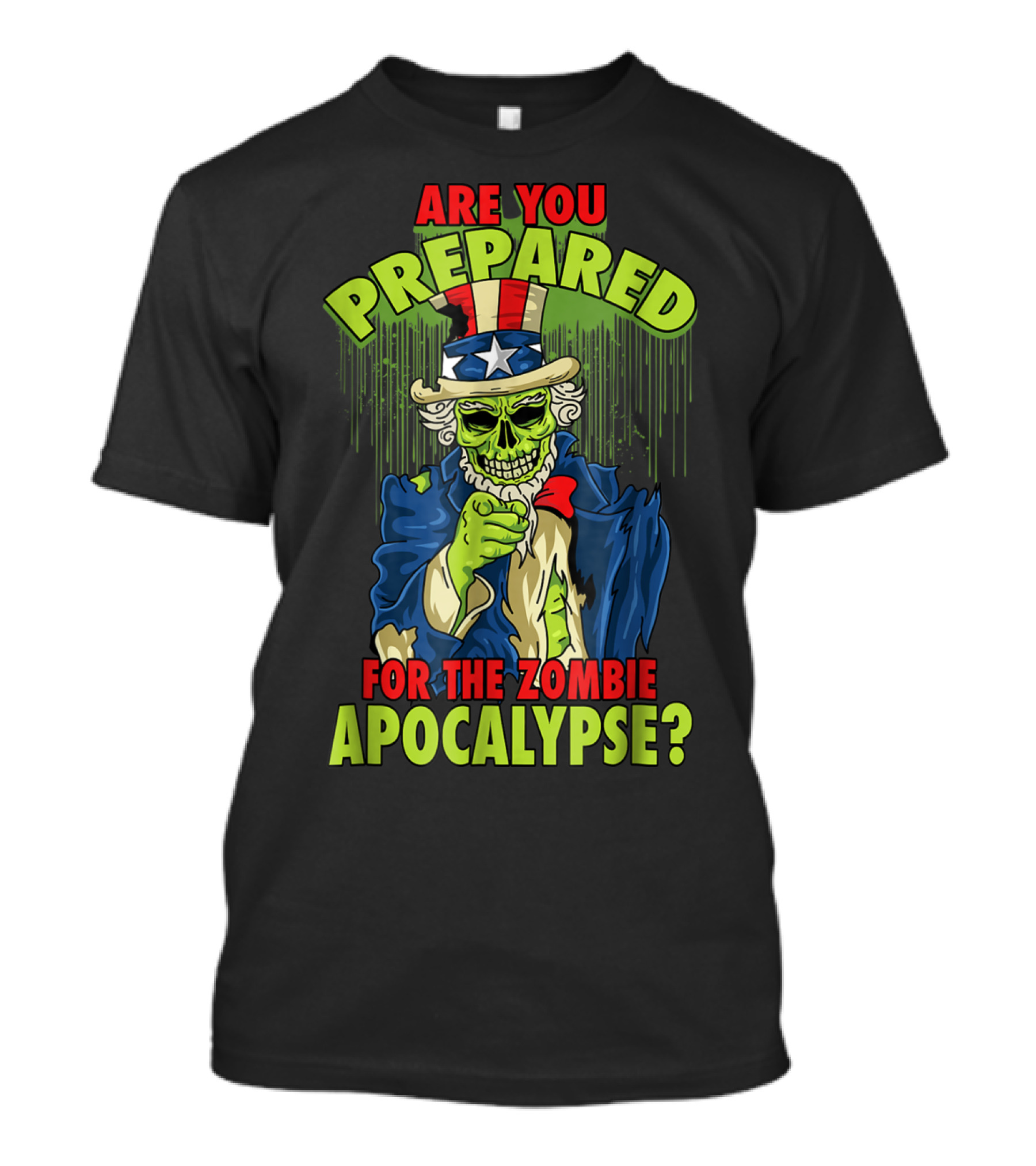 Are You Prepared For The Zombie Apocalypse Uncle Sam T-Shirt