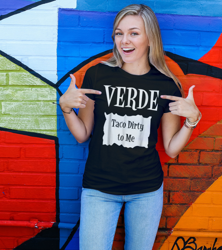VERDE Taco Dirty To Me Halloween T-Shirt
