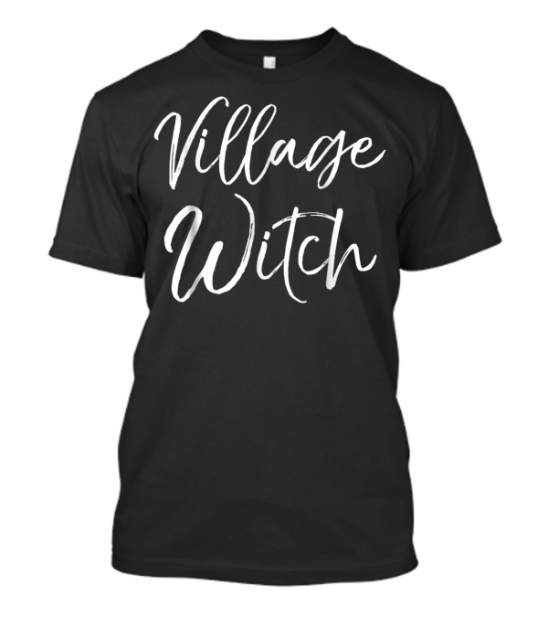 Village Witch Funny Witch Halloween T-Shirt