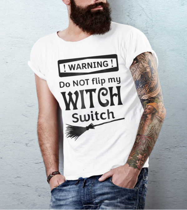 WARNING Do NOT Flip My Witch Switch Broomstick T-Shirt