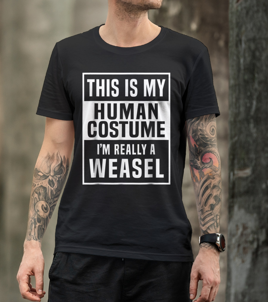 This Is My Human Costume I'm Really A Weasel Funny Halloween Top T-Shirt