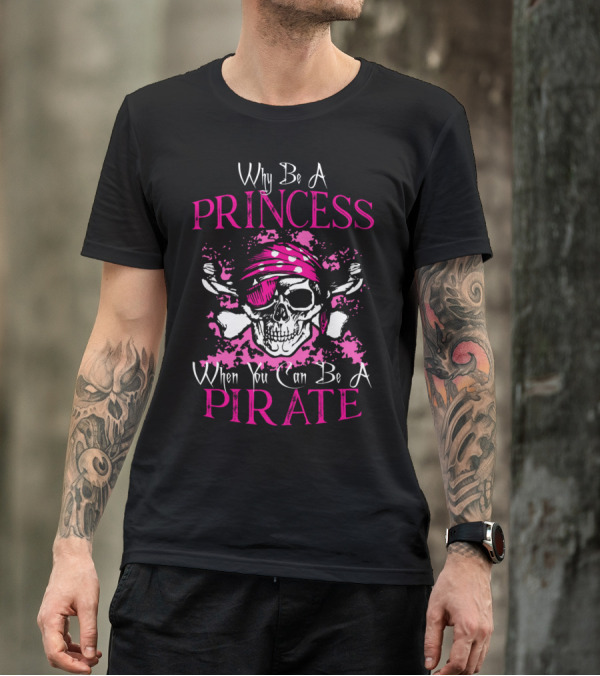 Why Be A Princess When You Can Be A Pirate Skull Bandana T-Shirt