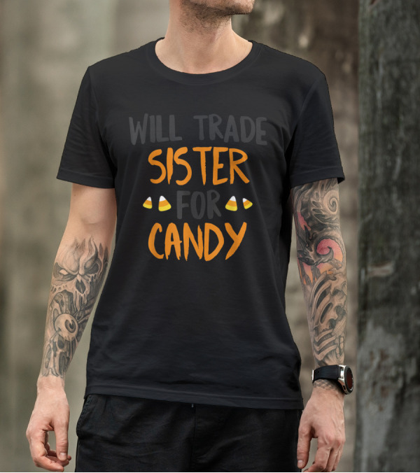 Will Trade Sister For Candy Halloween Brother Candy Corn T-Shirt