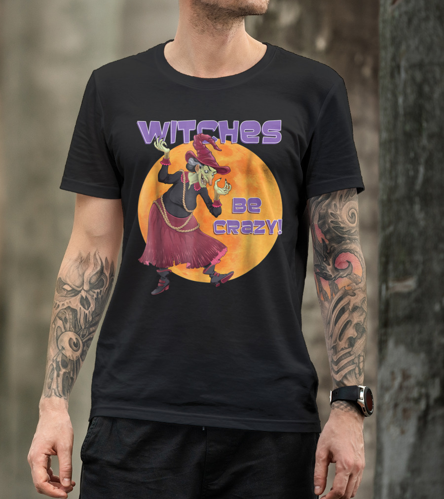 Witch Funny Halloween Witches Be Crazy Moon Background T-Shirt