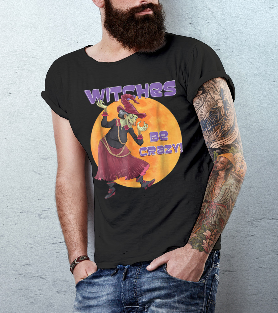Witch Funny Halloween Witches Be Crazy Moon Background T-Shirt