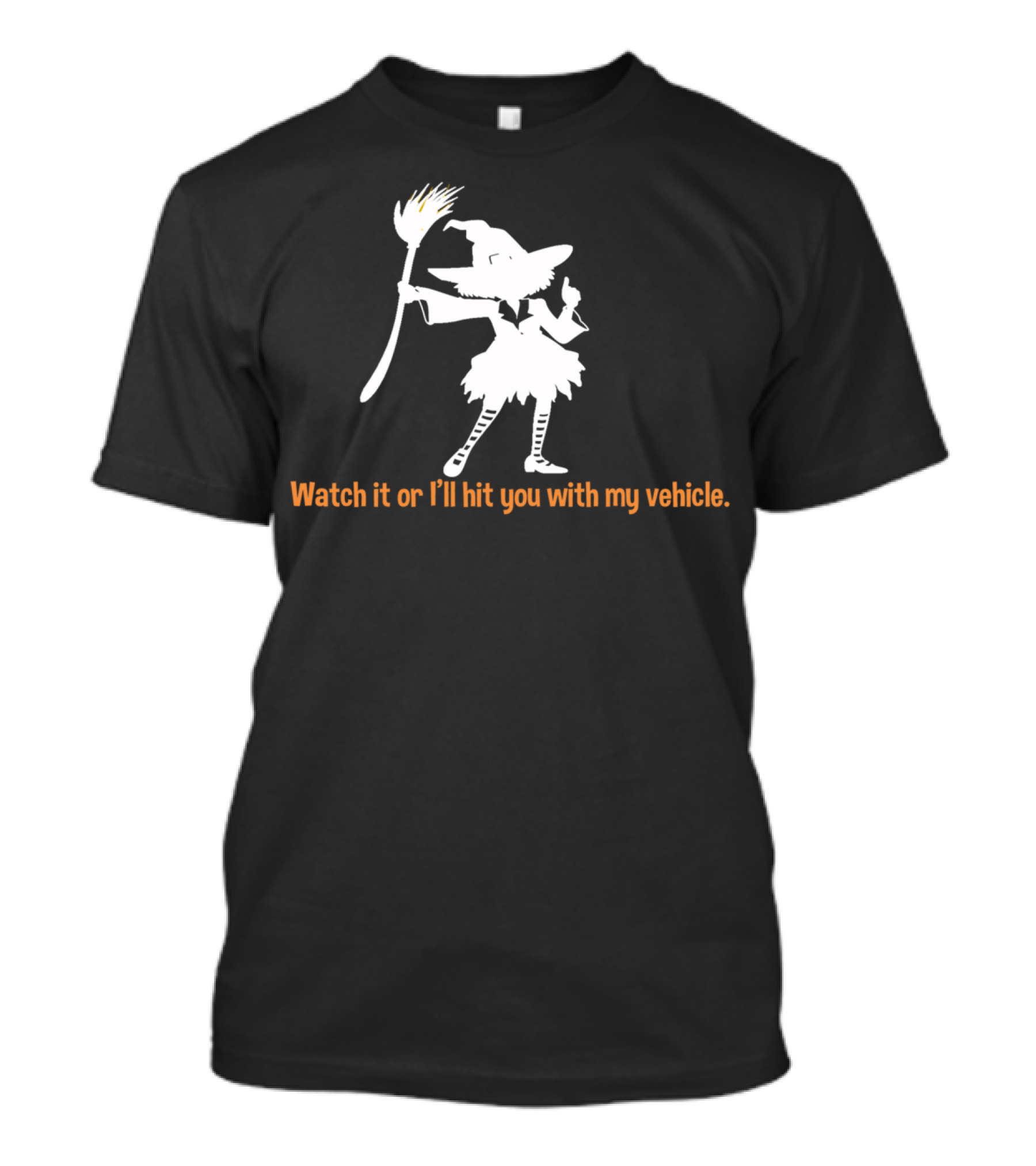 Witch Broom Watch It Or I'll Hit You Funny Halloween T-Shirt