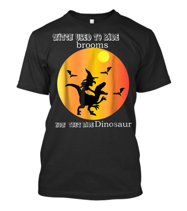 Witch Used To Ride Brooms Now They Ride Dinosaur Halloween T-Shirt