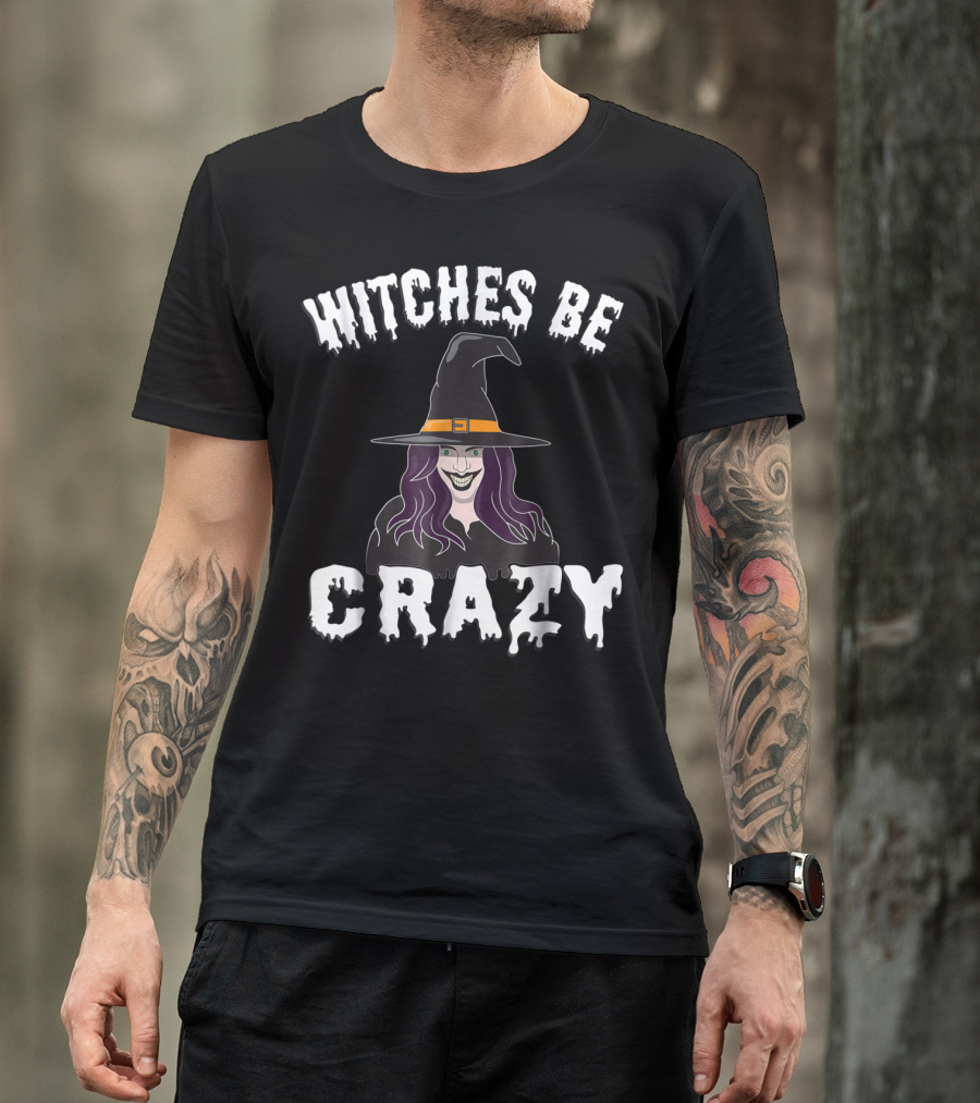 Witches Be Crazy Halloween Funny Witch With Creepy Smiling Face And Hat T-Shirt