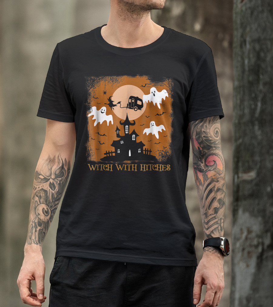 Witch With Hitches Ghosts Haunted House Halloween Camping T-Shirt
