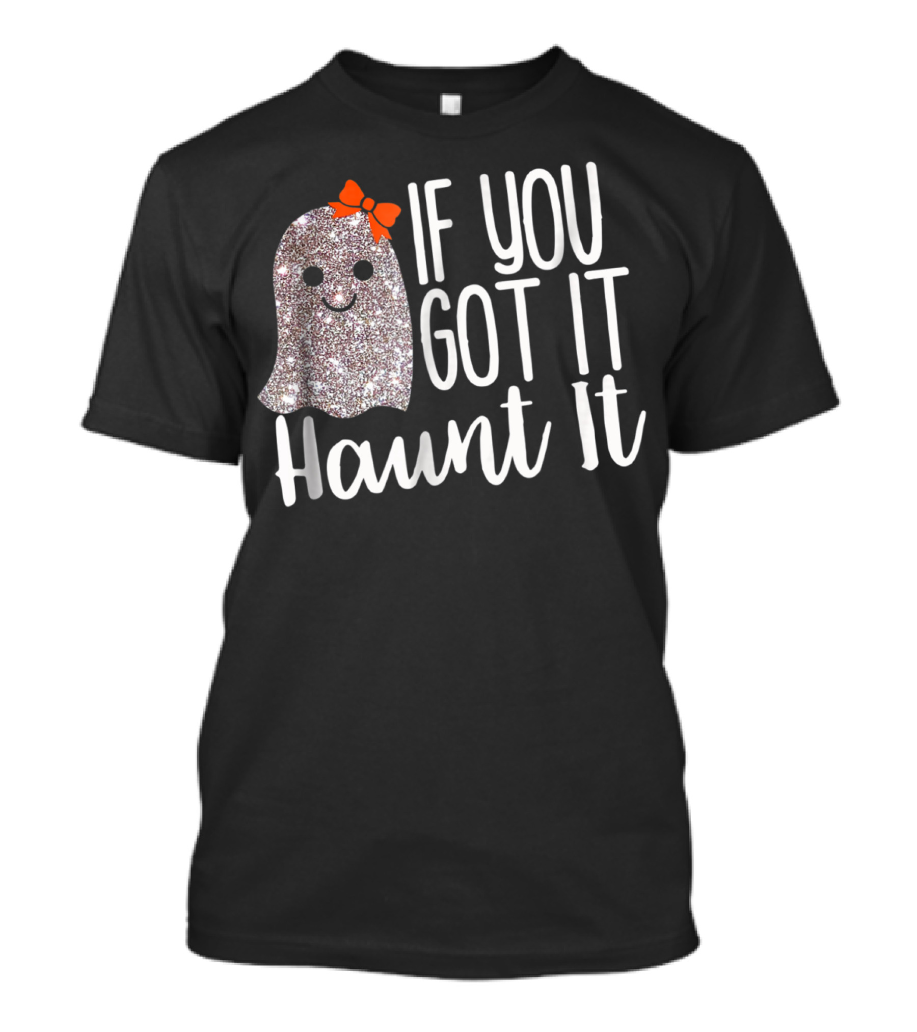 If You Got It Haunt It Sparkly Ghost With Orange Bow Boo T-Shirt