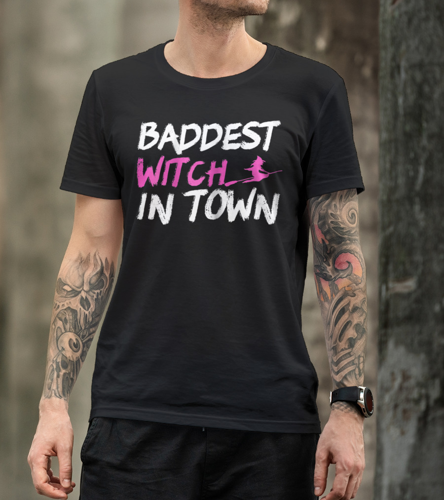 Baddest Witch In Town Funny Broomstick T-Shirt