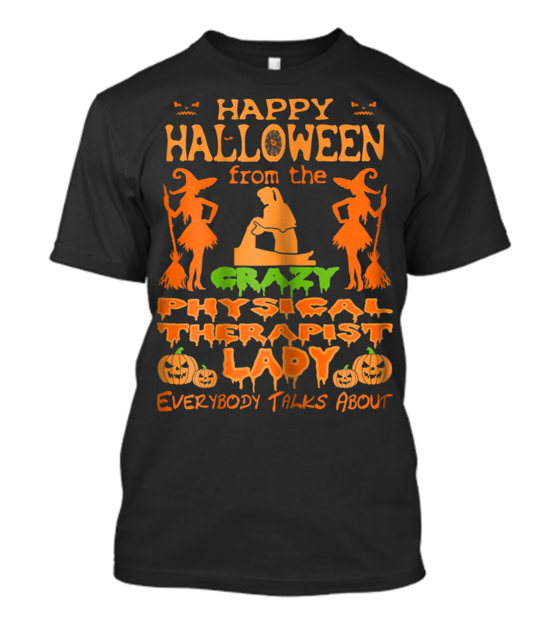 Happy Halloween From The Crazy Physical Therapist Lady Everybody Talks About T-Shirt