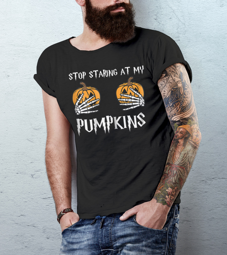 Stop Staring At My Pumpkins Skeleton Hands Halloween T-Shirt