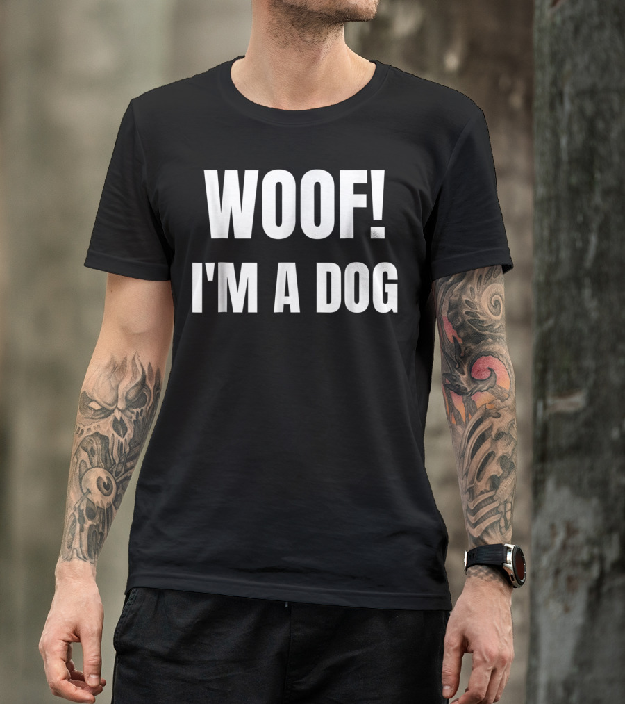WOOF I'M A DOG T-Shirt
