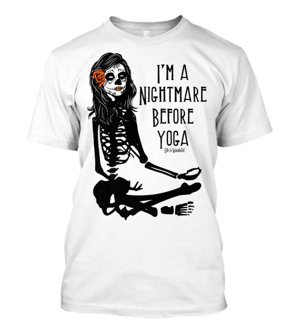 I'm A Nightmare Before Yoga Halloween Sugar Skull Skeleton T-Shirt