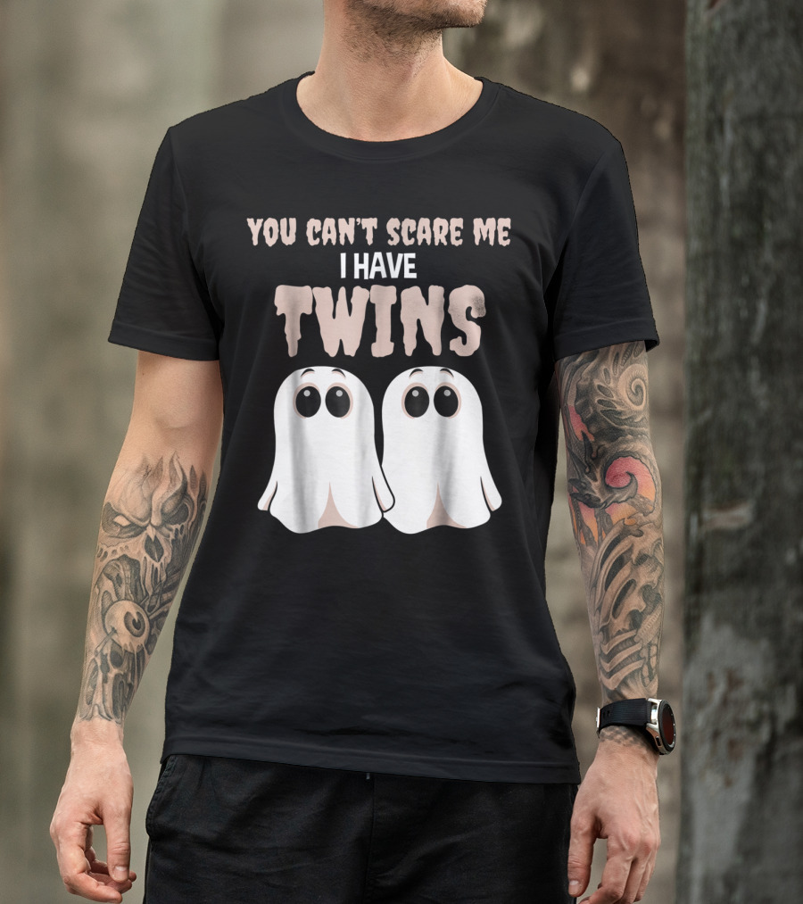 You Can't Scare Me I Have Twins Ghosts T-Shirt