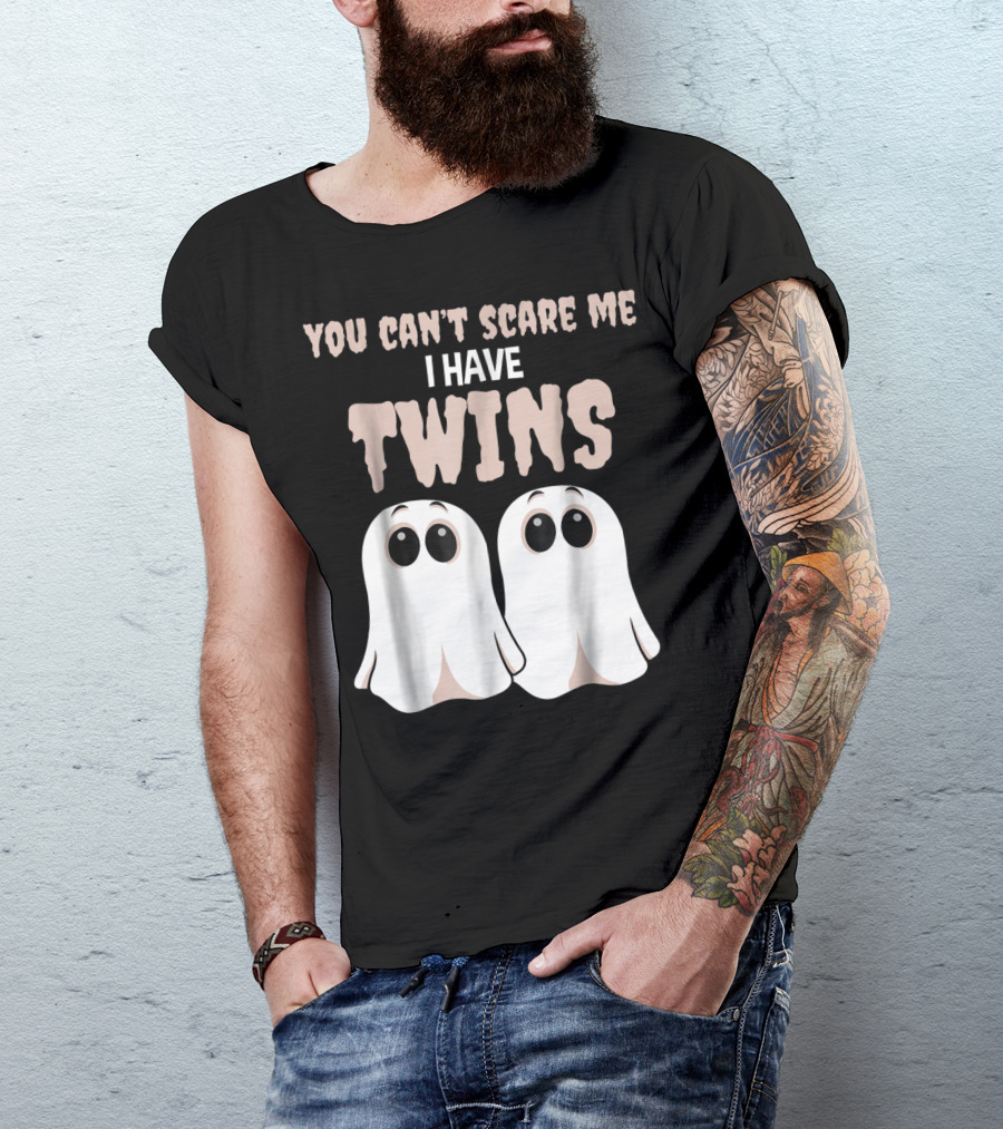 You Can't Scare Me I Have Twins Ghosts T-Shirt