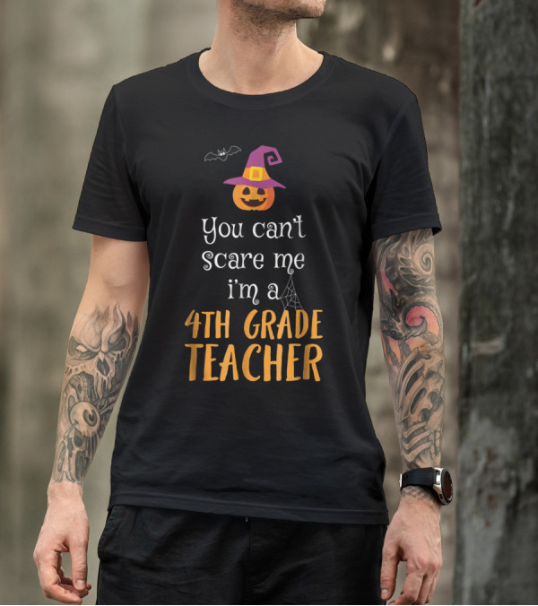 You Can't Scare Me I'm A 4th Grade Teacher Halloween Pumpkin Hat Bat Spider Web T-Shirt