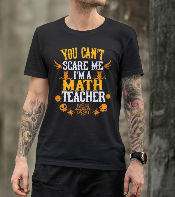 You Can't Scare Me I'm A Math Teacher With Owls Skulls Spiders And Webs T-Shirt