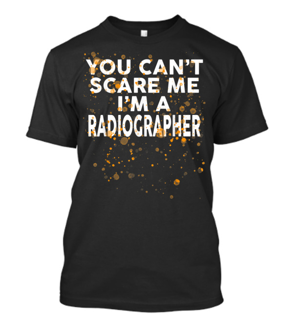 You Can't Scare Me I'm A Radiographer Bold White Text With Orange And Yellow Bokeh Dots T-Shirt