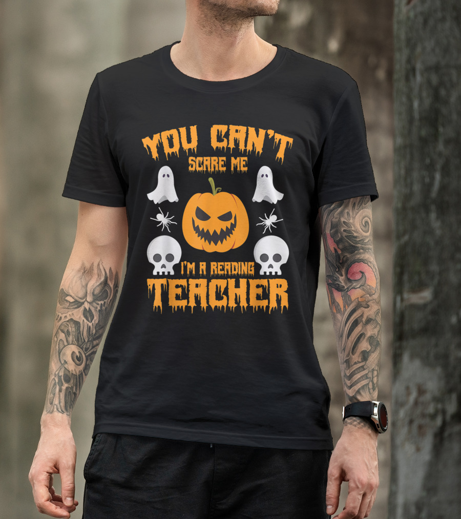 You Can't Scare Me I'm A Reading Teacher Halloween Pumpkin Ghosts And Skulls T-Shirt