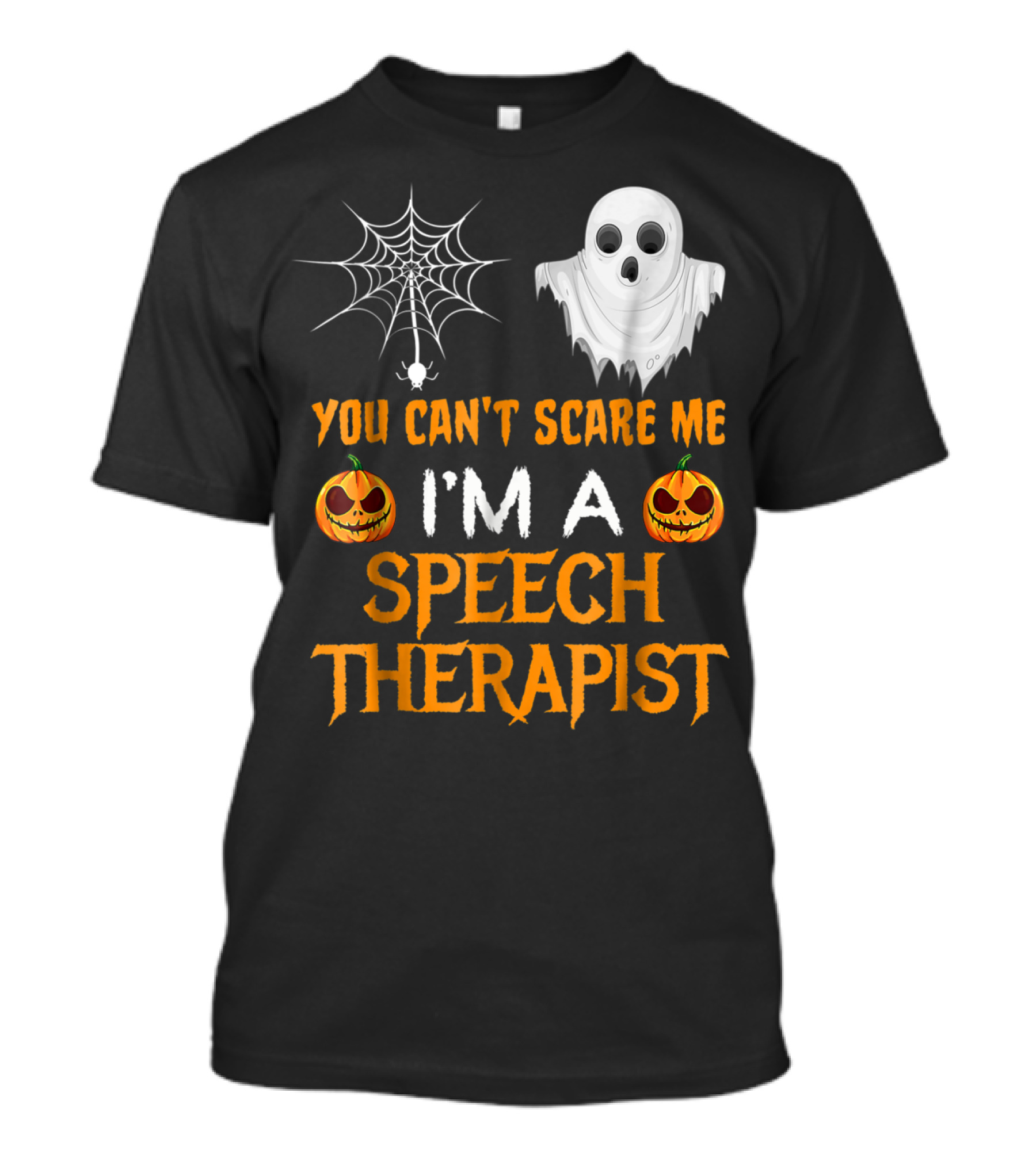 You Can't Scare Me I'm A Speech Therapist Ghost Spider Web Jack-O'-Lanterns Halloween T-Shirt