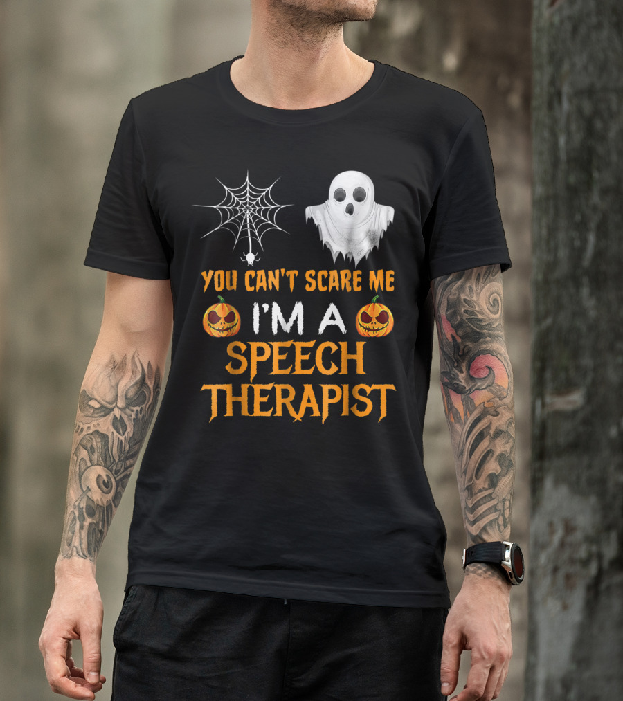 You Can't Scare Me I'm A Speech Therapist Ghost Spider Web Jack-O'-Lanterns Halloween T-Shirt