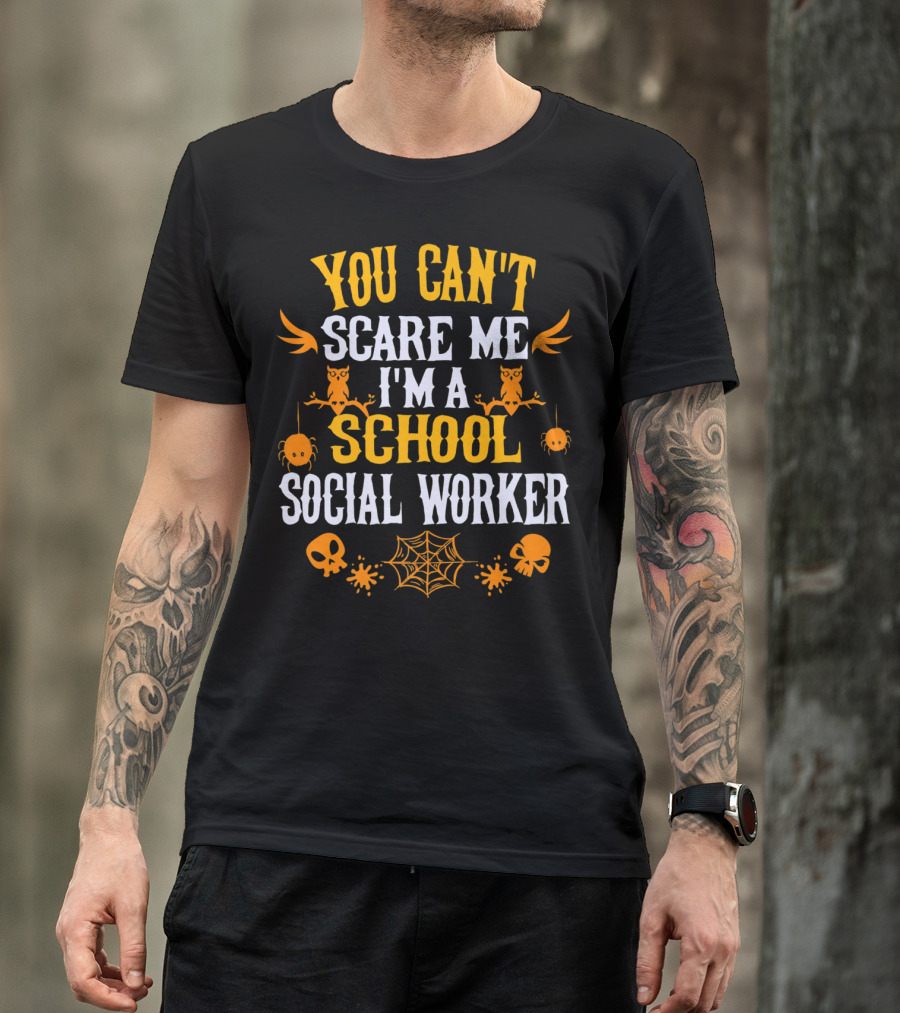 You Can't Scare Me I'm A School Social Worker Halloween Owls Spiders Skulls Webs T-Shirt