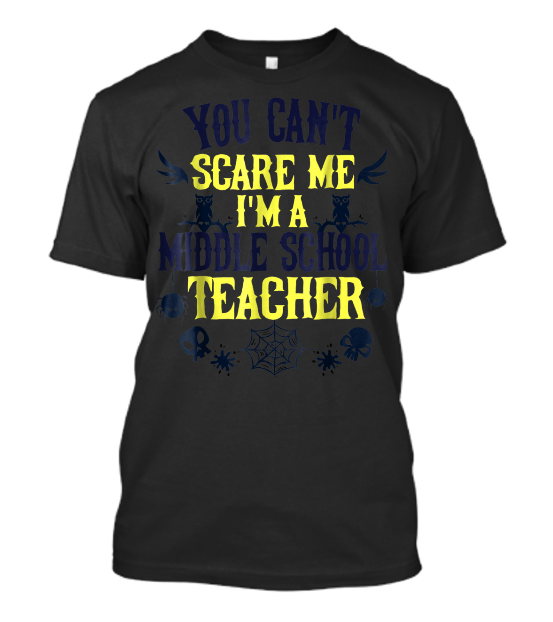 You Can't Scare Me I'm A Middle School Teacher Owl Spider Skull T-Shirt