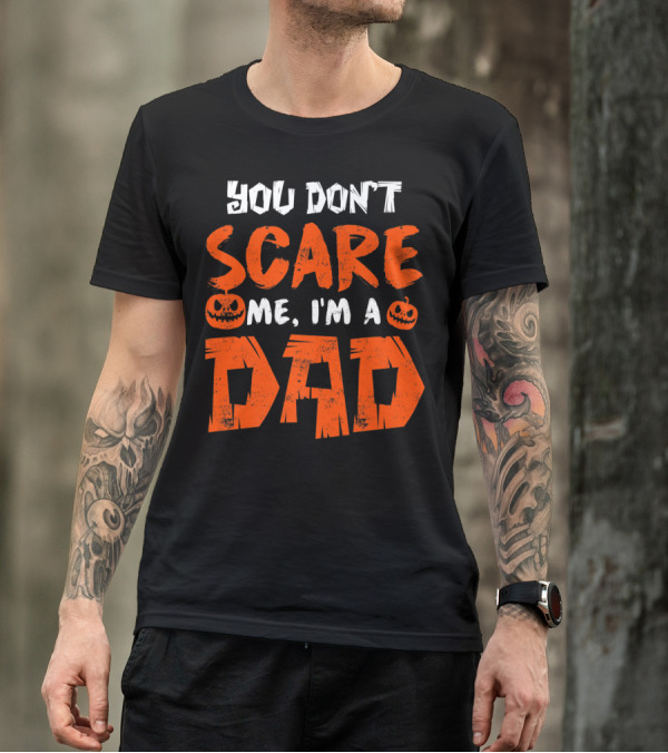 You Don't Scare Me I'm A Dad Halloween Pumpkin T-Shirt